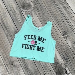 Feed me or fight me crop tank